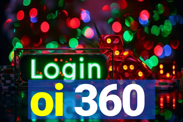 oi 360